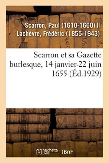Scarron Et Sa Gazette Burlesque, 14 Janvier-22 Juin 1655