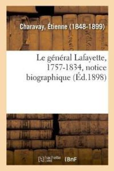 Le Général Lafayette, 1757-1834, Notice Biographique