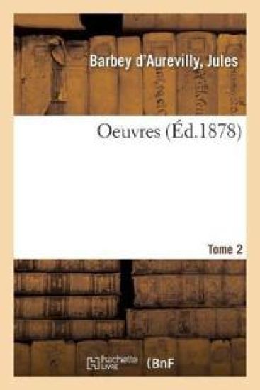 Oeuvres. Tome 2 – Jules Barbey d'Aurevilly, kirjan kansikuva