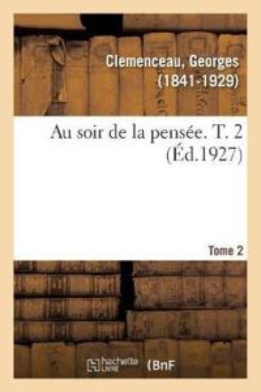 Au Soir de la Pensée. T. 2