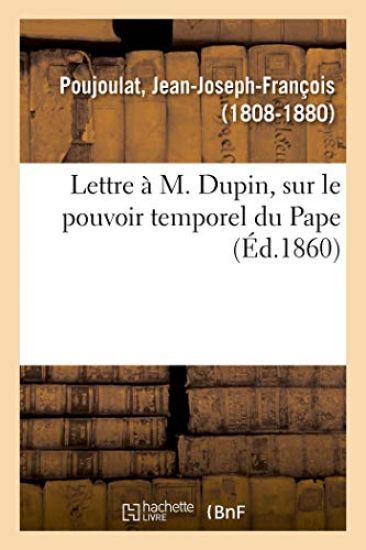 Lettre À M. Dupin, Sur Le Pouvoir Temporel Du Pape