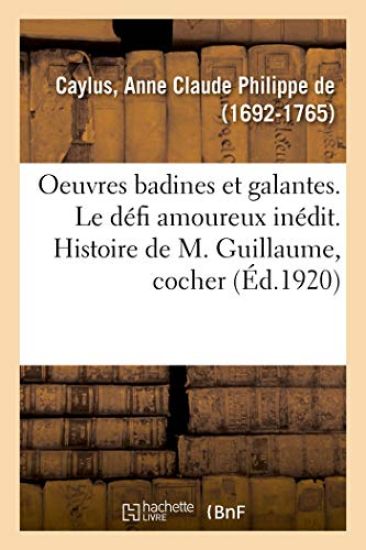 Oeuvres Badines Et Galantes. Le Défi Amoureux Inédit. Histoire de M. Guillaume, Cocher