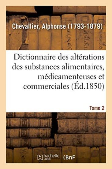 Dictionnaire Des Altérations Et Falsifications Des Substances Alimentaires, Médicamenteuses