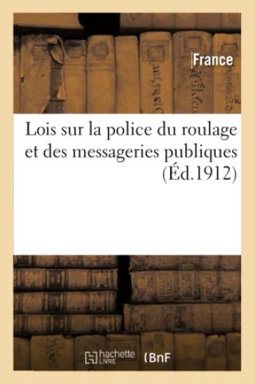 Lois Sur La Police Du Roulage, Les Messageries Publiques, La Circulation Des Vélocipèdes
