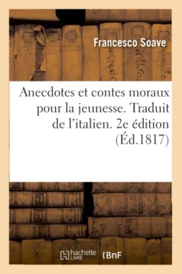 Anecdotes Et Contes Moraux Pour La Jeunesse. Traduit de l'Italien. 2e Édition