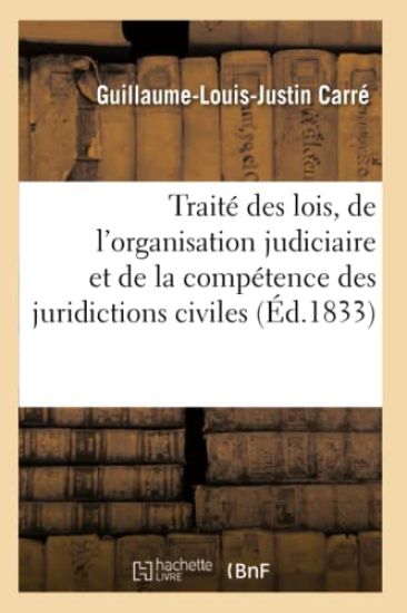 Traité Des Lois, de l'Organisation Judiciaire Et de la Compétence Des Juridictions Civiles. Tome 5