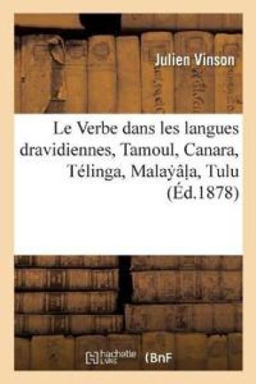 Le Verbe dans les langues dravidiennes, Tamoul, Canara, Télinga, Malay âl a, Tulu