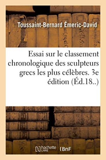 Essai Sur Le Classement Chronologique Des Sculpteurs Grecs Les Plus Célèbres. 3e Édition