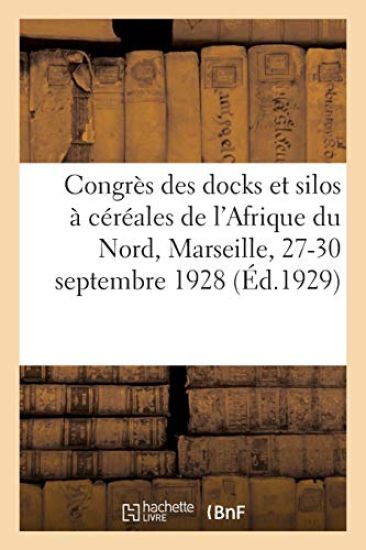 Congrès Des Docks Et Silos À Céréales de l'Afrique Du Nord, Marseille, 27-30 Septembre 1928 – Augustin Theodore de Lauzanne de Vauroussel, kirjan kansikuva