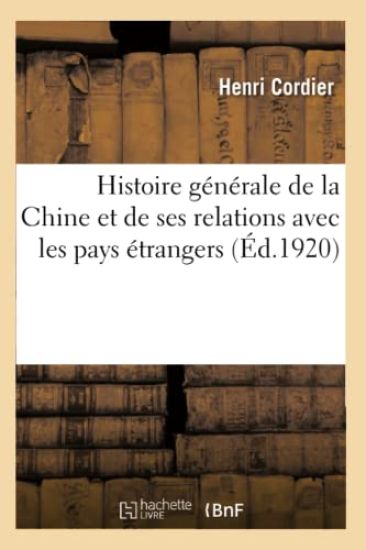 Histoire Générale de la Chine Et de Ses Relations Avec Les Pays Étrangers. Tome 1