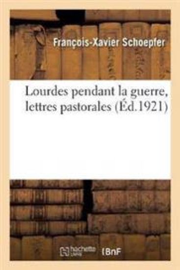 Lourdes Pendant La Guerre, Lettres Pastorales