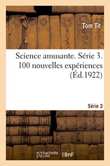 Science Amusante. Série 3. 100 Nouvelles Expériences