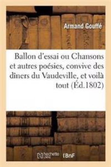 Ballon d'Essai Ou Chansons Et Autres Poésies, Convive Des Dîners Du Vaudeville, Et Voilà Tout