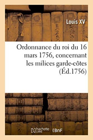 Ordonnance Du Roi Du 16 Mars 1756, Concernant Les Milices Garde-Côtes de Picardie