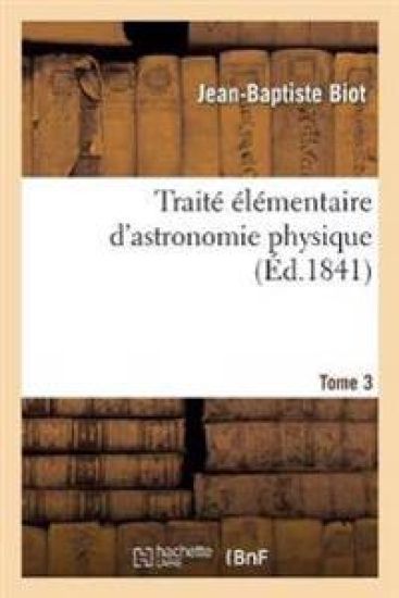 Traité Élémentaire d'Astronomie Physique. Tome 3