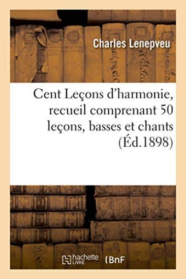 Cent Leçons d'Harmonie, Recueil Comprenant 50 Leçons, Basses Et Chants