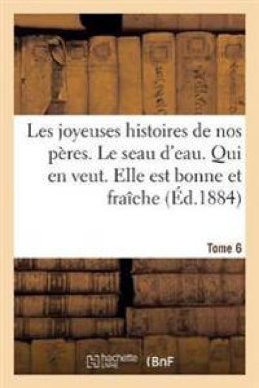 Les Joyeuses Histoires de Nos Peres. Tome 6