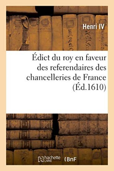 Édict Du Roy En Faveur Des Referendaires Des Chancelleries de France