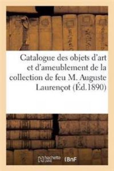 Catalogue Des Objets d'Art Et d'Ameublement, Tableaux, Dessins, Gravures, Bijoux, Armes, Faïences