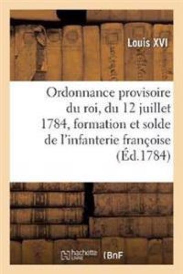 Ordonnance Provisoire Du Roi, Du 12 Juillet 1784, Concernant La Formation