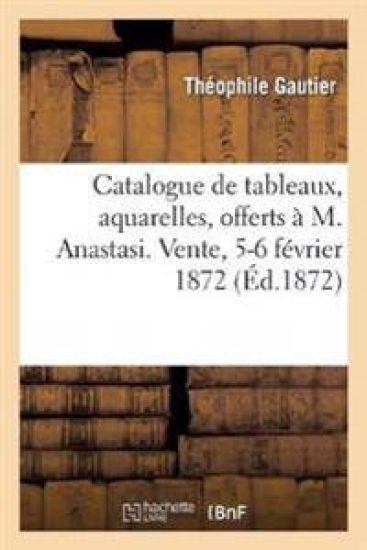 Catalogue de Tableaux, Aquarelles, Offerts Par Tous Les Artistes À M. Anastasi