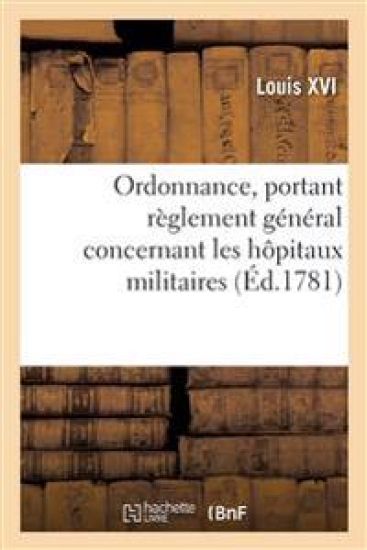 Ordonnance, Portant Règlement Général Concernant Les Hôpitaux Militaires