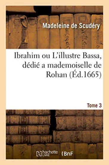 Ibrahim Ou l'Illustre Bassa, Dédié a Mademoiselle de Rohan. Tome 3