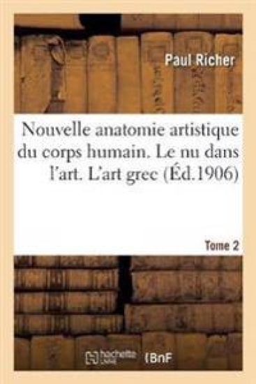 Nouvelle Anatomie Artistique Du Corps Humain, Cours Supérieur. Le NU Dans l'Art. Tome 2