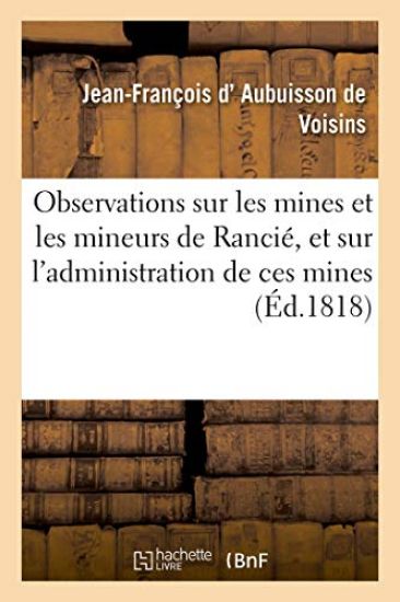 Observations Sur Les Mines Et Les Mineurs de Rancié, Et Sur l'Administration de Ces Mines
