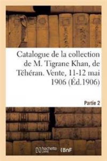 Catalogue de Tapis Anciens de la Perse, Broderies, Brocarts, Faïences À Reflets Métalliques