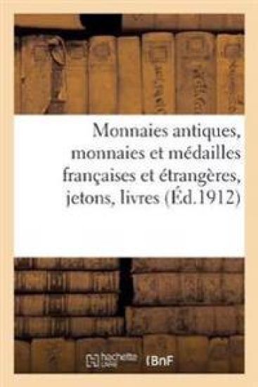 Monnaies Antiques, Monnaies Et Médailles Françaises Et Étrangères Jetons, Livres de Numismatique
