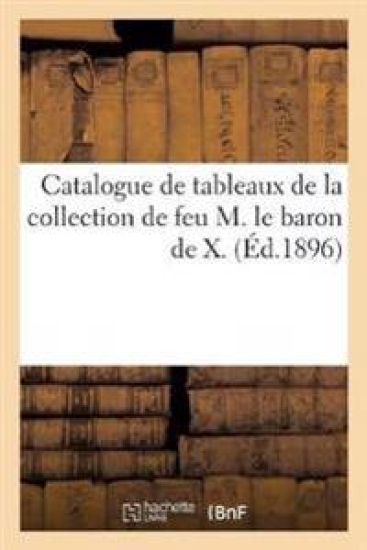 Catalogue Des Tableaux Modenes Des Écoles Flamande, Hollandaise, Allemande Et Française