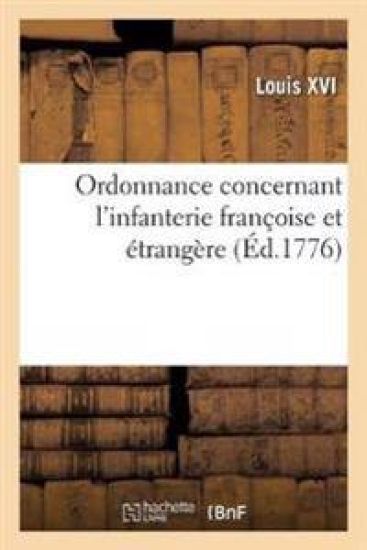 Ordonnance Concernant l'Infanterie Françoise Et Étrangère