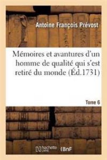 Mémoires Et Avantures d'Un Homme de Qualité Qui s'Est Retiré Du Monde. Tome 6