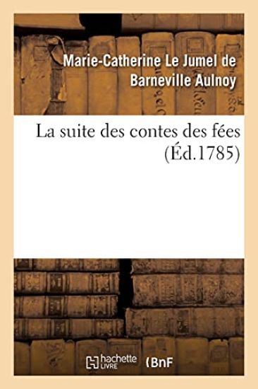 La Suite Des Contes Des Fées – Marie-Catherine Le Jumel de Barneville D' Aulnoy, kirjan kansikuva