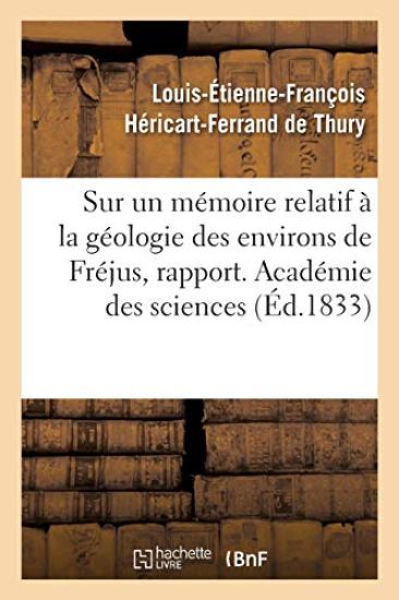 Sur Un Mémoire Relatif À La Géologie Des Environs de Fréjus, Rapport. Académie Des Sciences