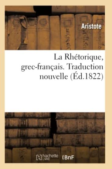 La Rhétorique, Grec-Français. Traduction Nouvelle