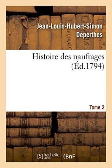 Histoire Des Naufrages Ou Recueil Des Relations Les Plus Intéressantes Des Naufrages