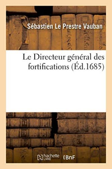 Le Directeur Général Des Fortifications