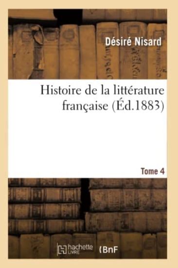 Histoire de la Littérature Française. Tome 4