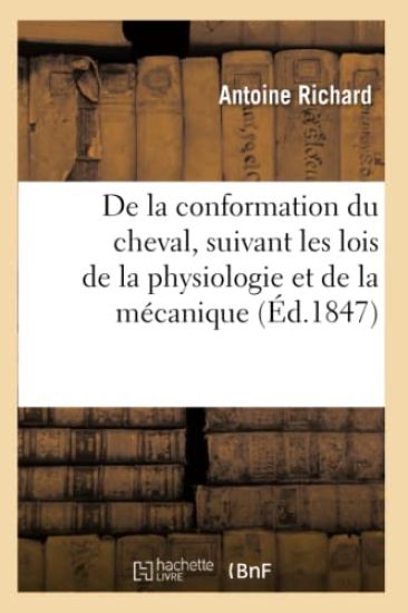 de la Conformation Du Cheval, Suivant Les Lois de la Physiologie Et de la Mécanique