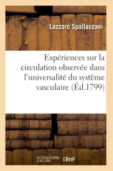 Expériences Sur La Circulation Observée Dans l'Universalité Du Systême Vasculaire.