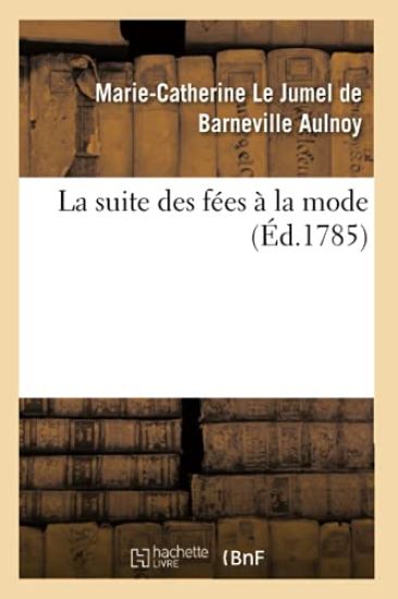 La Suite Des Fées À La Mode – Marie-Catherine Le Jumel de Barneville D' Aulnoy, kirjan kansikuva