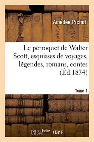 Le perroquet de Walter Scott, esquisses de voyages, légendes, romans