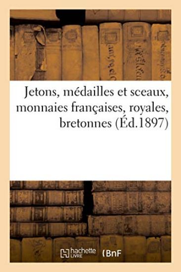 Jetons, Médailles Et Sceaux, Monnaies Françaises, Royales, Bretonnes