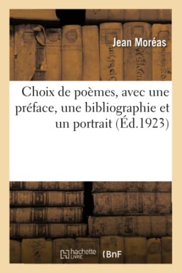 Choix de Poèmes, Avec Une Préface, Une Bibliographie Et Un Portrait