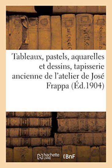 Tableaux, Pastels, Aquarelles Et Dessins, Tapisserie Ancienne de l'Atelier de José Frappa