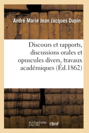 Discours Et Rapports, Discussions Orales Et Opuscules Divers, Travaux Académiques