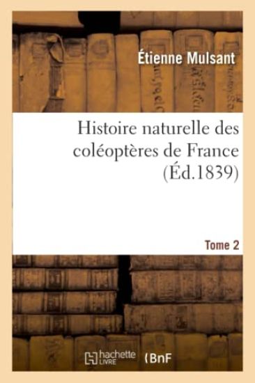 Histoire Naturelle Des Coléoptères de France. Tome 2