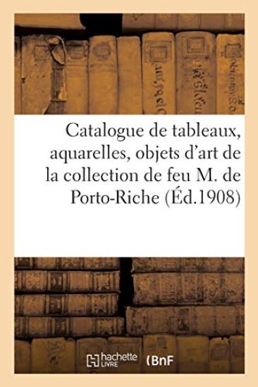 Catalogue de Tableaux Modernes, Aquarelles, Objets d'Art Et d'Ameublement, Objets de Vitrine